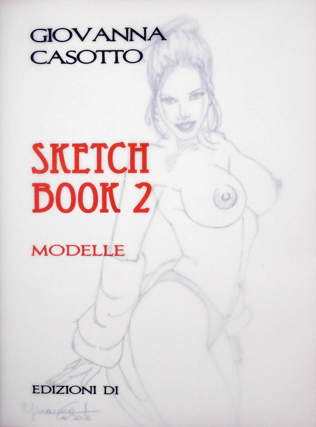 Casotto Volume Sketch Book 2 - Modelle- Limited con disegno originale 13 - P.A. -