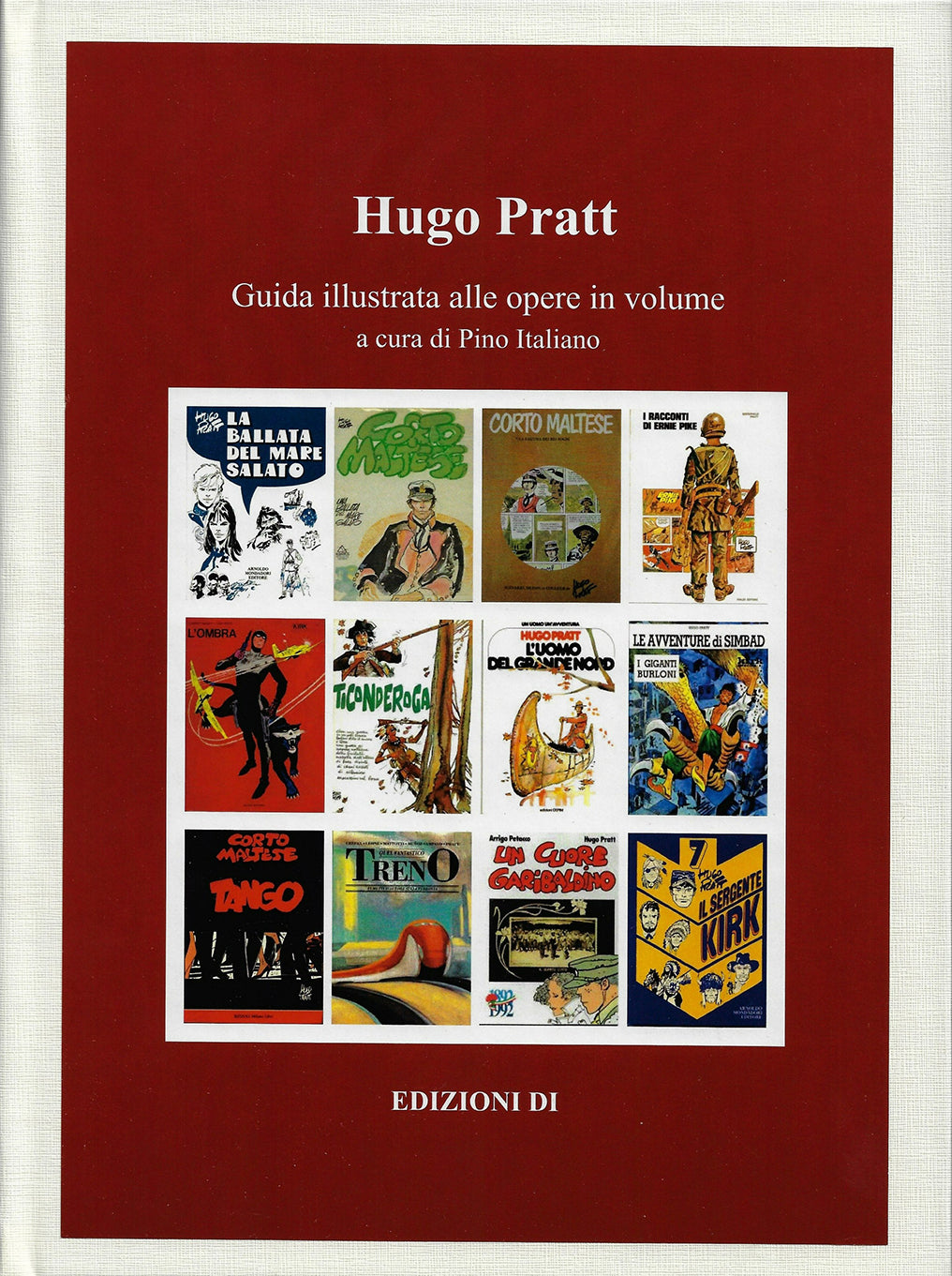Pratt. Guida Illustrata Alle Opere In Volume, A Cura Di Pino Italiano
