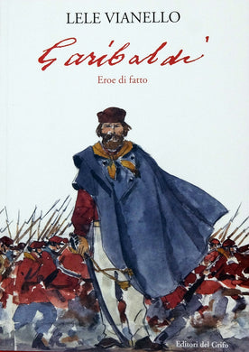 Garibaldi Edizione Bianco E Nero Numerata E Firmata - Grifo Edizioni
